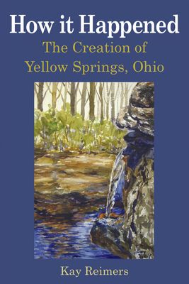 How it Happened: The Creation of Yellow Springs, Ohio