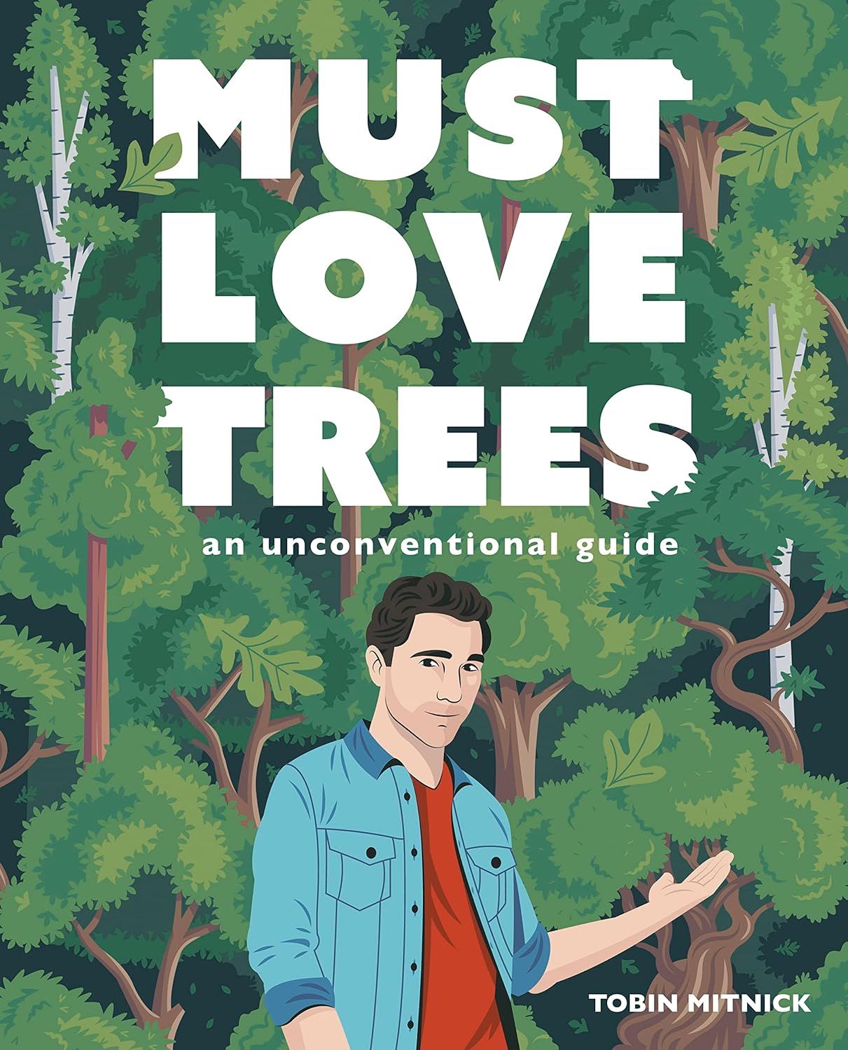 Must Love Trees: an unconventional guide