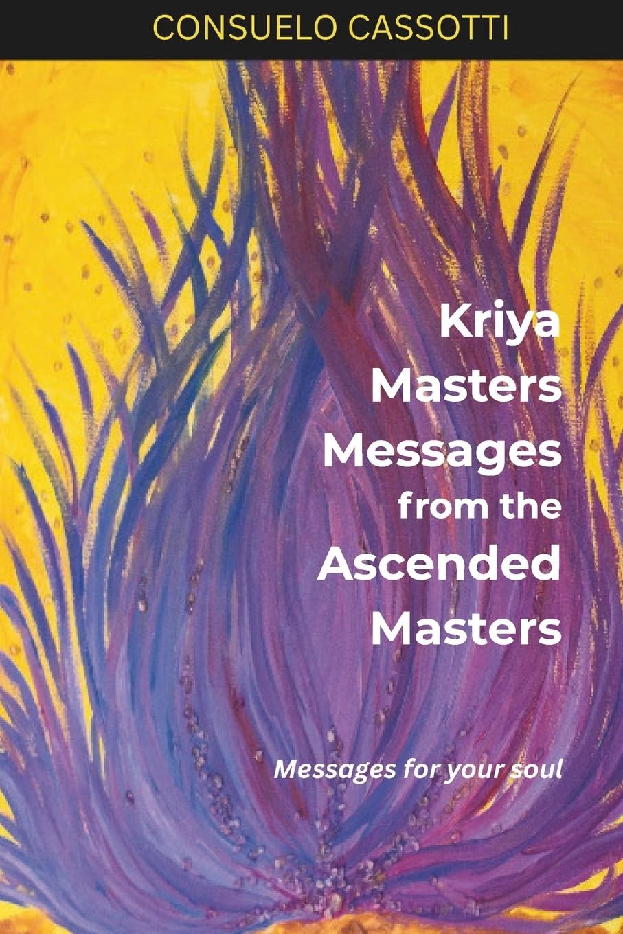 Kriya Masters Messages from the Ascended Masters