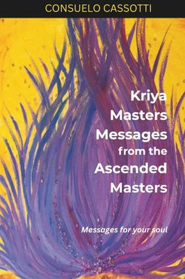 Kriya Masters Messages from the Ascended Masters
