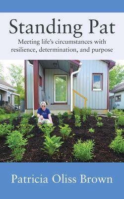Standing Pat: Meeting life's circumstances with resilience, determination, and purpose