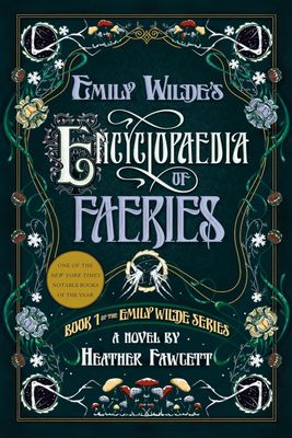 Emily Wilde's Encyclopaedia of Faeries (Emily Wilde Series, #1)