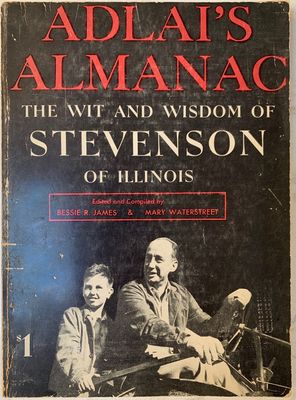Adlai's Almanac The Wit and Wisdom of Stevenson of Illinois (Rare Book)