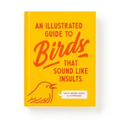 An Illustrated Guide to Birds That Sound Like Insults (Hardcover)