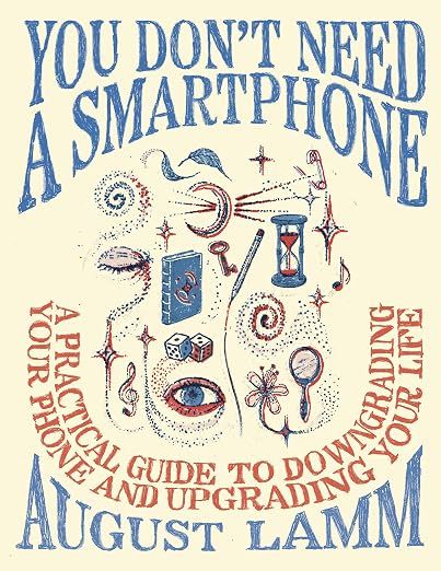 You Don't Need a Smartphone: A Practical Guide (Paperback)