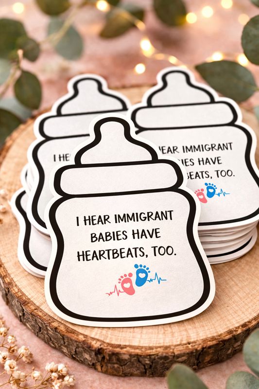 IMMIGRANT BABIES HAVE HEARTBEATS