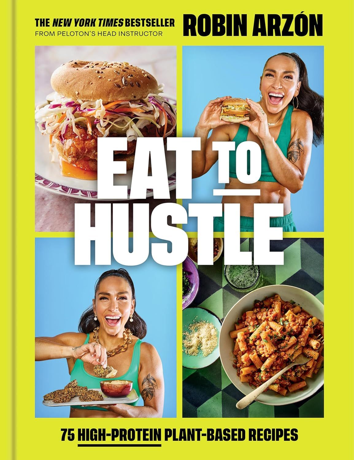 Eat to Hustle: 75 High-Protein Plant-Based Recipes (A Cookbook)