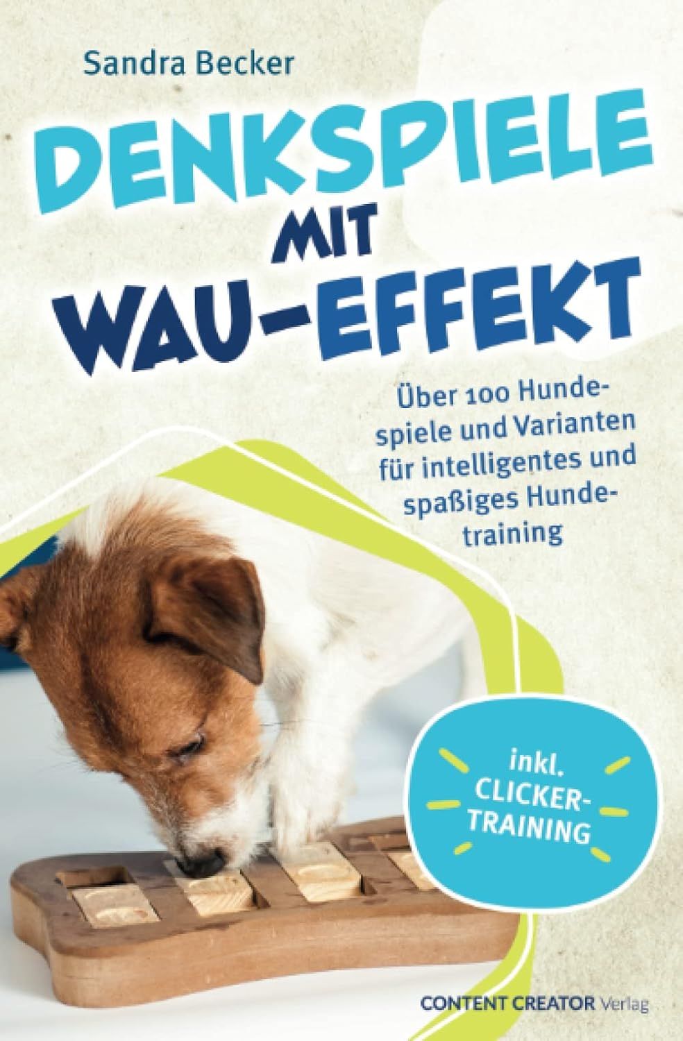 Denkspiele mit Wau-Effekt - Über 100 Hundespiele und Varianten für intelligentes und spaßiges Hundetraining (German Edition)