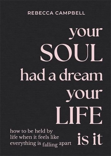 Your Soul had a Dream, Your Life is It