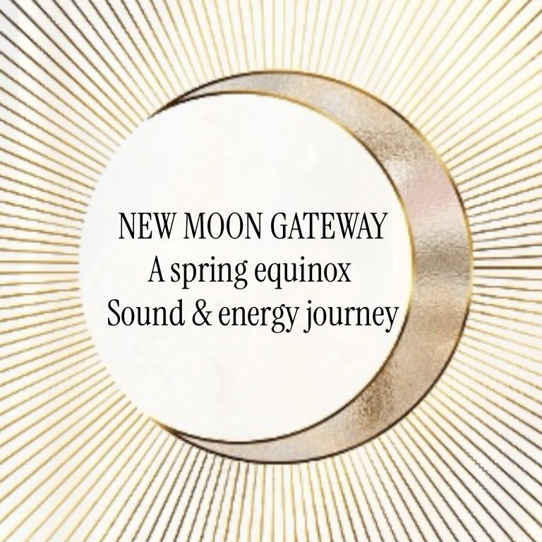 New Moon Gateway: A Spring Equinox Sound &amp; Energy Journey