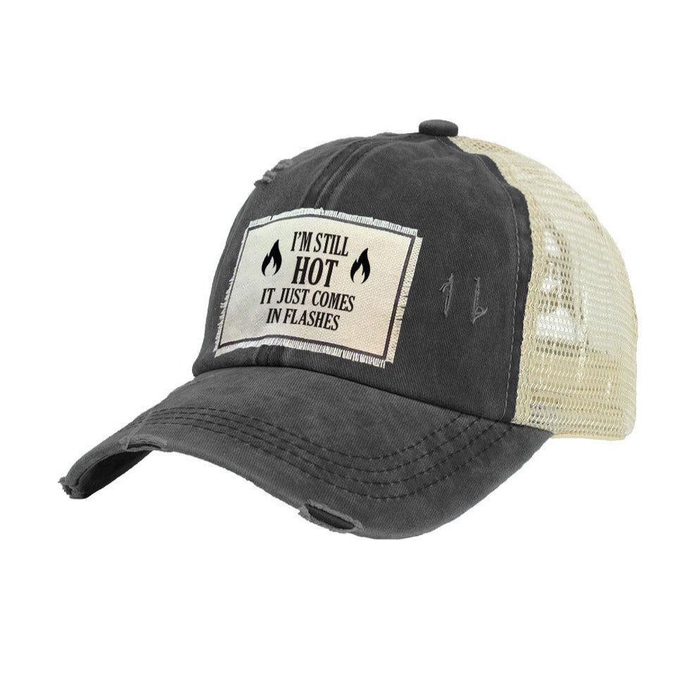 Vintage Distressed Trucker Cap - I'm Still Hot It Comes In Flashes