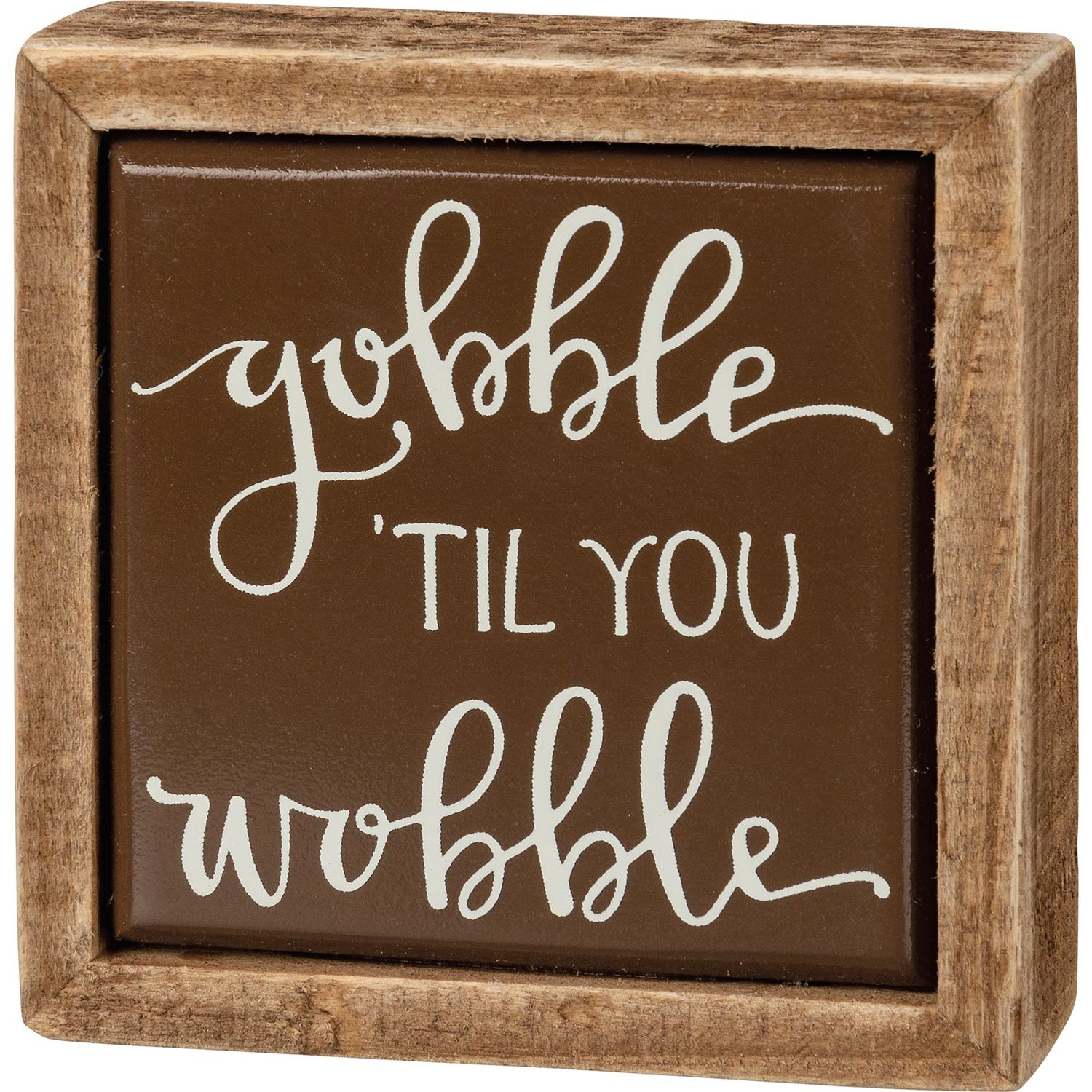 Mini Box Sign - Gobble Till You Wobble