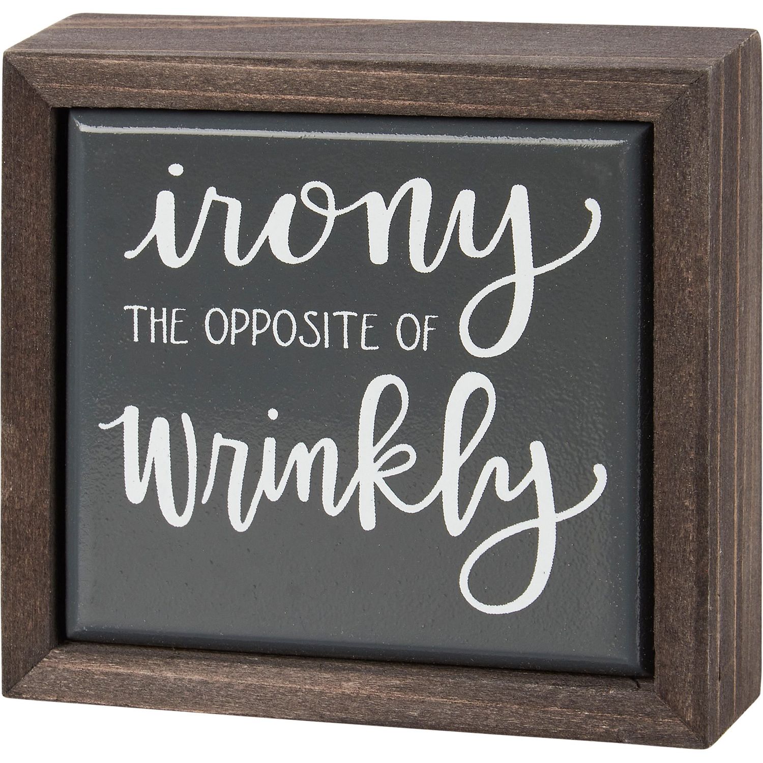 Mini Box Sign - Irony Is The Opposite