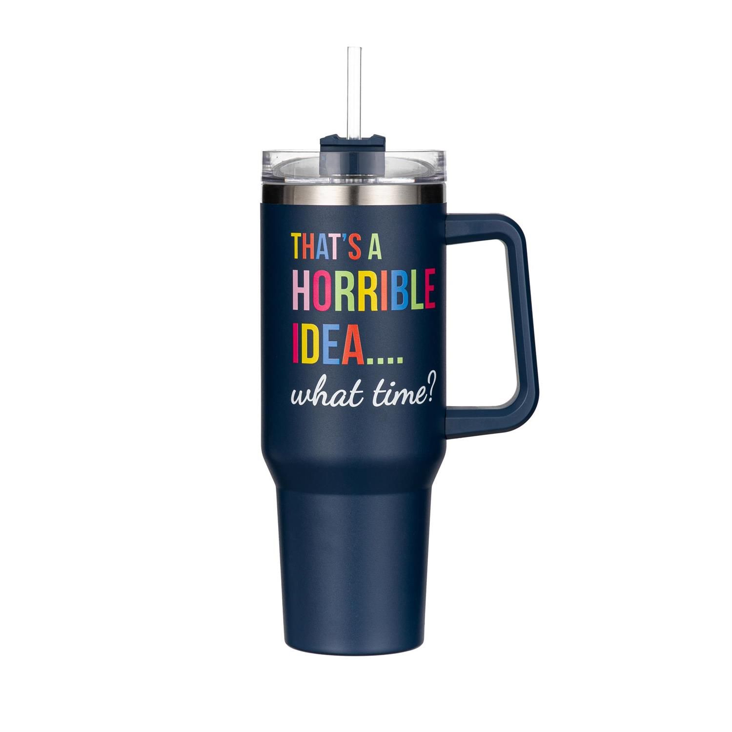 Canyon Cup 40oz w/ Straw - That's A Horrible Idea