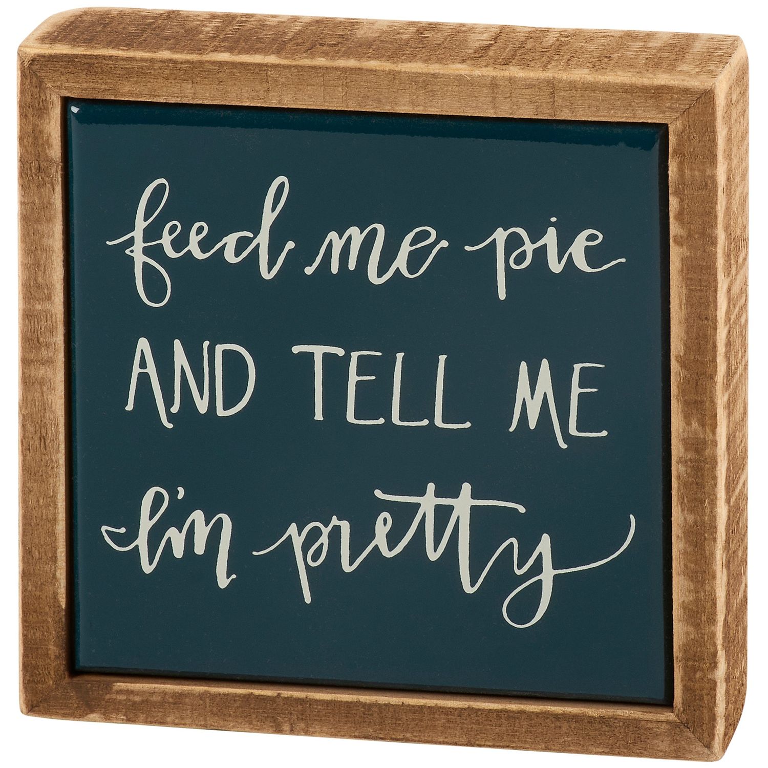 Mini Box Sign - 4" X 4" - Feed Me Pie