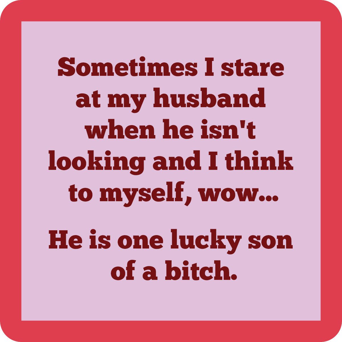 Coaster He's One Lucky Son of a Bitch