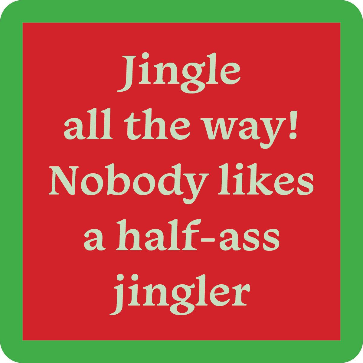 Coaster Xmas Half Ass