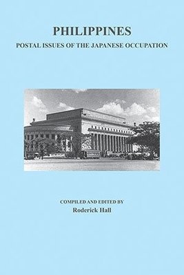 Roderick Hall - Philippines. Postal Issues of the Japanese Occupation