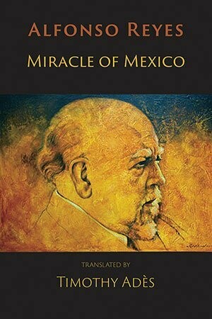 Alfonso Reyes - Miracle of Mexico