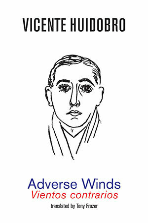 Vicente Huidobro - Adverse Winds