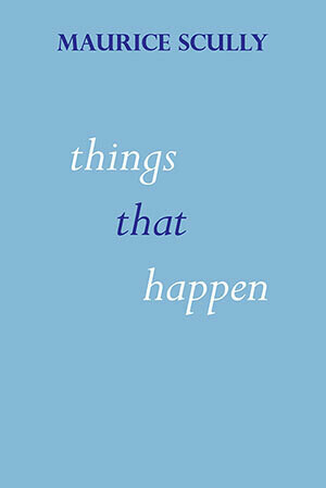 Maurice Scully - Things That Happen