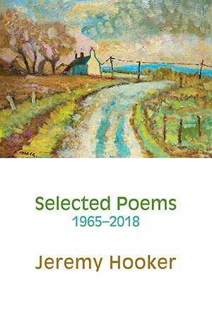 Jeremy Hooker - Selected Poems 1965-2018
