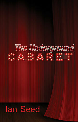 Ian Seed - The Underground Cabaret