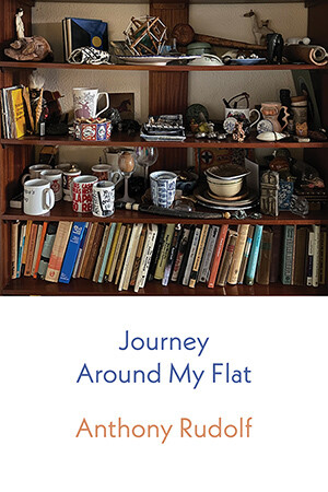 Anthony Rudolf - Journey Around My Flat