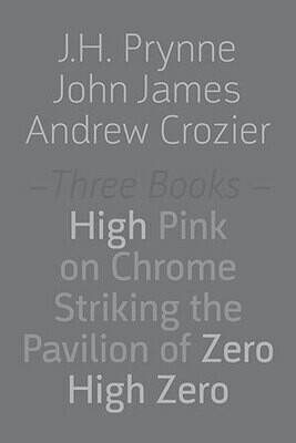 J.H. Prynne, John James, Andrew Crozier - Three Books