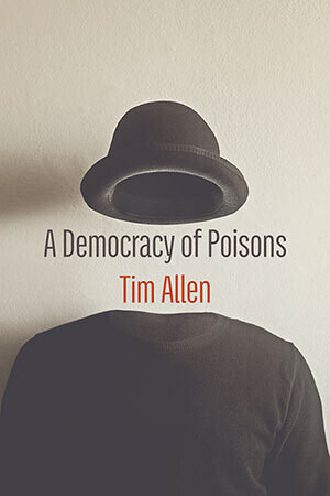 Tim Allen - A Democracy of Poisons