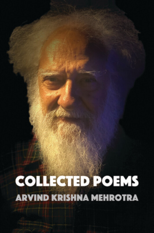 Arvind Krishna Mehrotra - Collected Poems