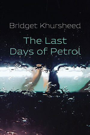 Bridget Khursheed - The Last Days of Petrol