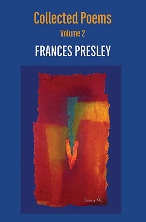 Frances Presley - Collected Poems, Vol. 2, 2004-2020