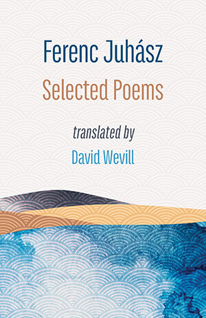Ferenc Juhász - Selected Poems