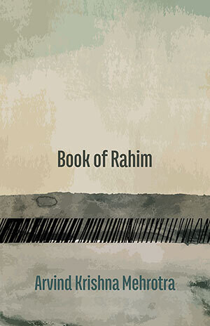 Arvind Krishna Mehrotra - Book of Rahim