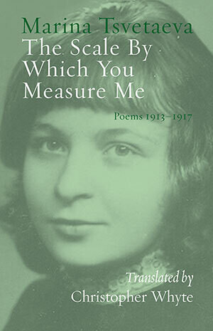 Marina Tsvetaeva - The Scale By Which You Measure Me