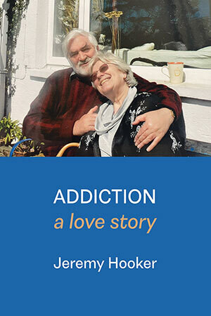 Jeremy Hooker - Addiction. A Love Story