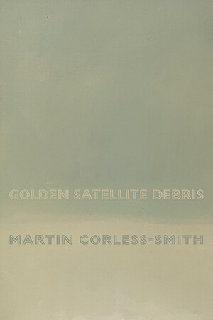 Martin Corless-Smith - Golden Satellite Debris