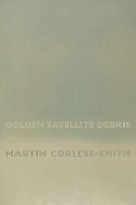 Martin Corless-Smith - Golden Satellite Debris