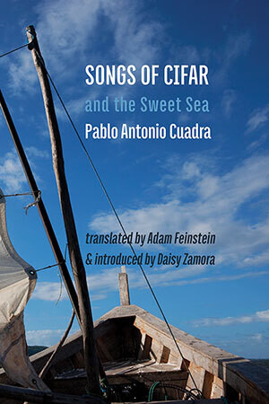 Pablo Antonio Cuadra - Songs of Cifar and the Sweet Sea