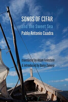Pablo Antonio Cuadra - Songs of Cifar and the Sweet Sea
