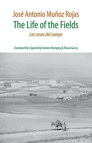 José Antonio Muñoz Rojas - The Life of the Fields