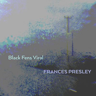 Frances Presley - Black Fens Viral