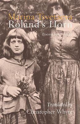 Marina Tsvetaeva - Roland's Horn. Poems 1917–1925