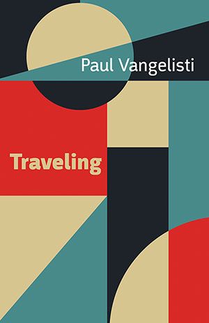 Paul Vangelisti - Traveling