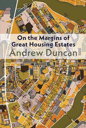Andrew Duncan - On the Margins of Great Housing Estates