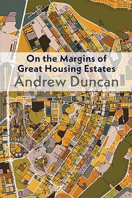 Andrew Duncan - On the Margins of Great Housing Estates