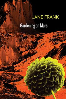 Jane Frank - Gardening on Mars