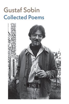 Gustaf Sobin - Collected Poems