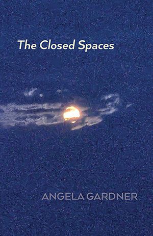 Angela Gardner - The Closed Spaces